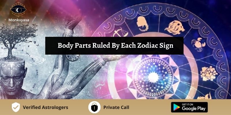 Body Parts Ruled By Each Zodiac Sign 